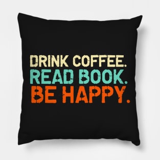 Drink coffe/ read book / be happy  color Pillow