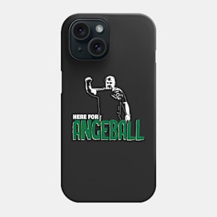 Here For The Angeball Phone Case