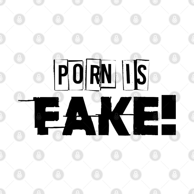 Porn is fake by psninetynine