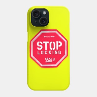 No to Shut down Stop Locking us Phone Case