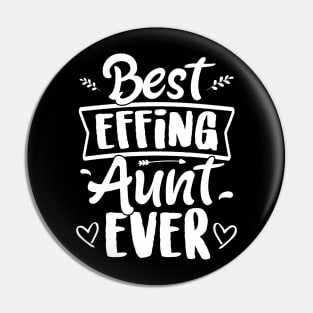 Best Effing Aunt Ever Mothers Day For Auntie Pin