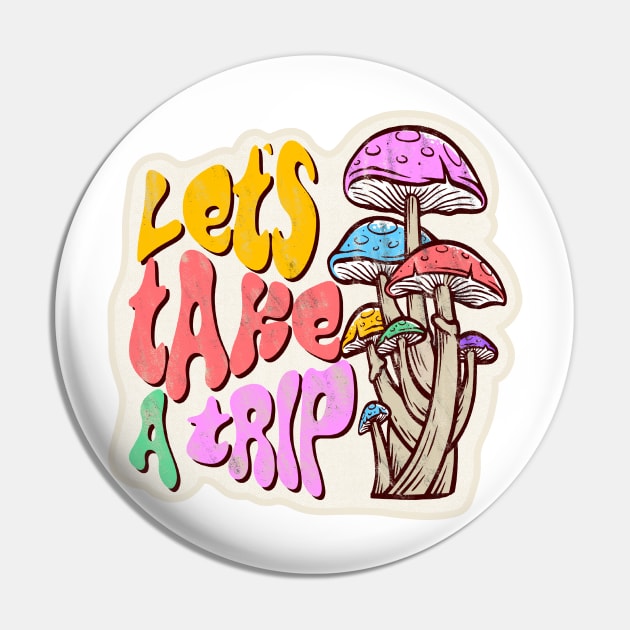 Let's Take A Trip - Mushrooms - Shrooms Pin by Pretty Phoxie LLC