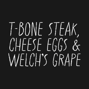 Guest Check - T-Bone Steak, Cheese Eggs, Welch's Grape T-Shirt