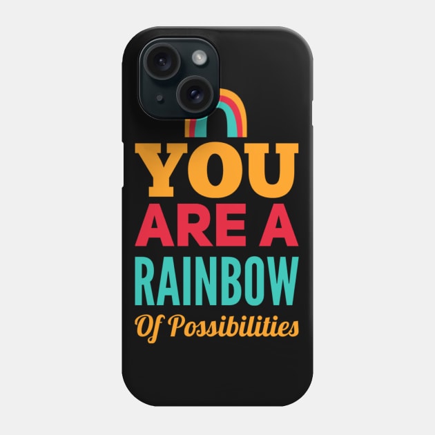 You Are A Rainbow Of Possibilities positive motivational funny typography Phone Case by BoogieCreates