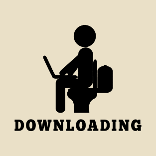 Downloading - Toilet Humor T-Shirt