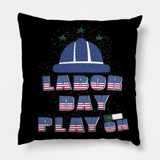 Labor day Play On : For Real american workers Pillow by ARBEEN Art