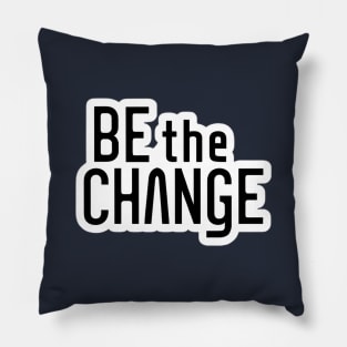 be the change Pillow