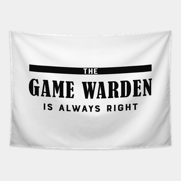 Game warden - The game warden is always right Tapestry by KC Happy Shop