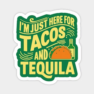 I'm Just Here For Tacos And Tequila Mexican Party Magnet