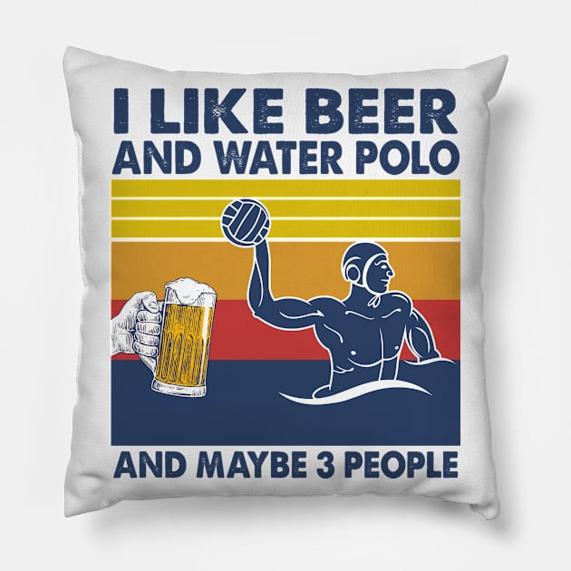 I like beer and water polo and maybe 3 perople Pillow by Shaniya Abernathy