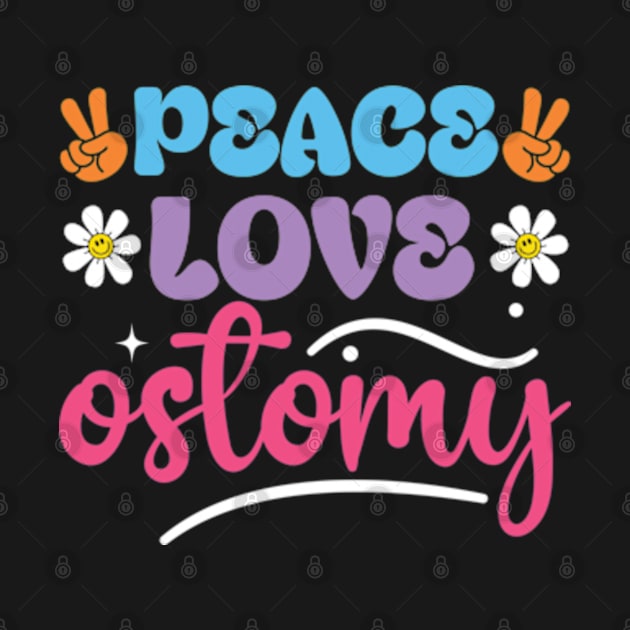 Doctor/Nurse Gift - Peace Love Ostomy by justin moore