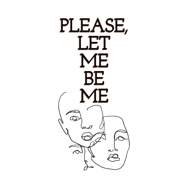 PLEASE, LET ME BE ME | free | Feeling myself by LetMeBeFree