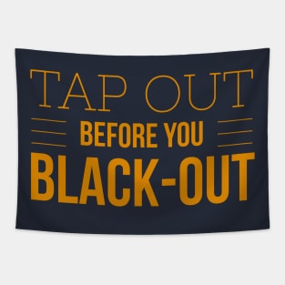 Funny BJJ Tap Out Before You Black Out Tapestry