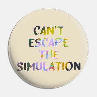 Can't Escape The Simulation Quote Glitch Art Pin