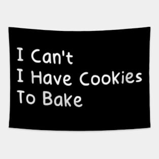 I Can't I Have Cookies To Bake Tapestry