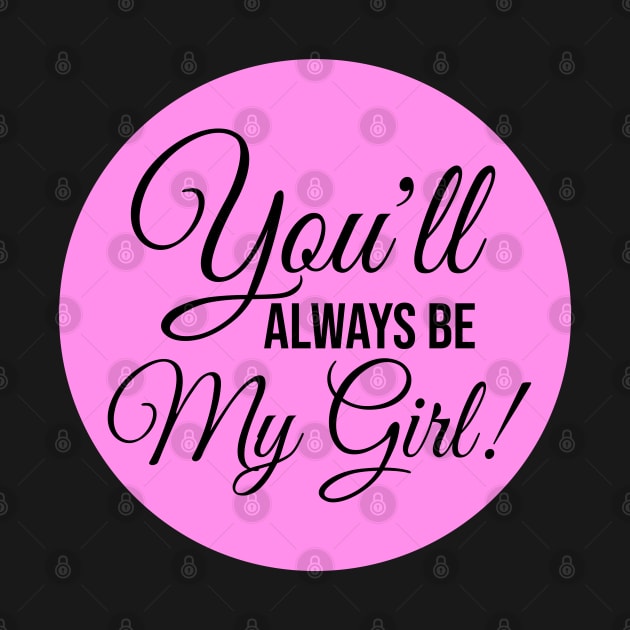 You'll Always Be My Girl Text by BrightLightArts