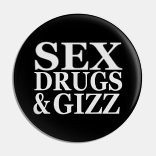 Sex Drugs & Gizz Pin