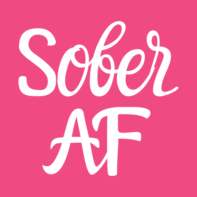 Sober AF Alcoholic Addict Recovery by RecoveryTees