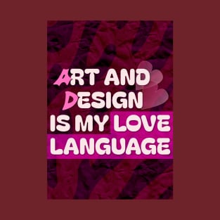 Art and design is my love language T-Shirt