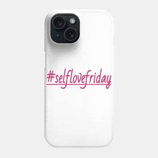 Self love friday Phone Case
