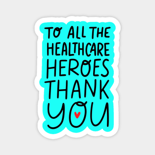 To All Healthcare Heroes Thank you Quote Artwork Magnet