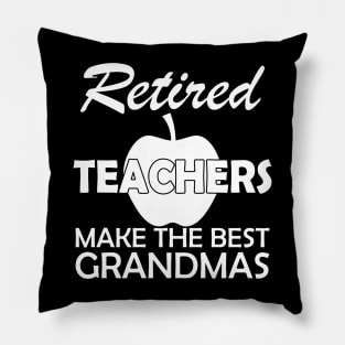 Retired Teachers Make the best grandmas Pillow