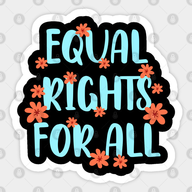 Equal rights for all. Love, truth, equality, change, justice, beauty freedom. We all bleed red. Race, gender, lgbt. One race human. End racism. - Equal Rights - Sticker