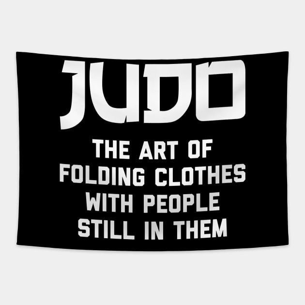 Judo The Art Of Folding Clothes With People Still In Them Tapestry by agapimou