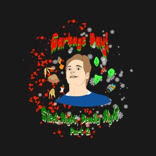 Garbage Day! Silent Night Deadly Night Part 2 T-Shirt