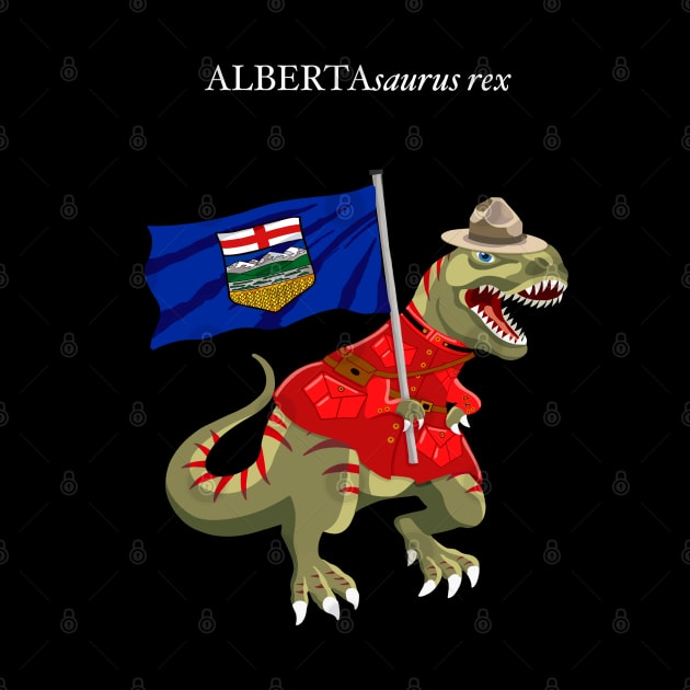 Clanosaurus Rex ALBERTAsaurus rex Alberta Canada Flag Tyrannosaurus Rex by BullShirtCo