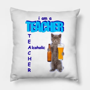 I Am A Teacher Alcoholic Funny Cat Holding Bear Pillow