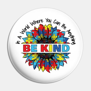 In A World Where You Can Be Anything Be kind sunflower Pin