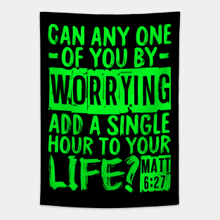 Can Any One Of You By Worrying Add A Single Hour To Your Life? Matthew 6:27 Tapestry