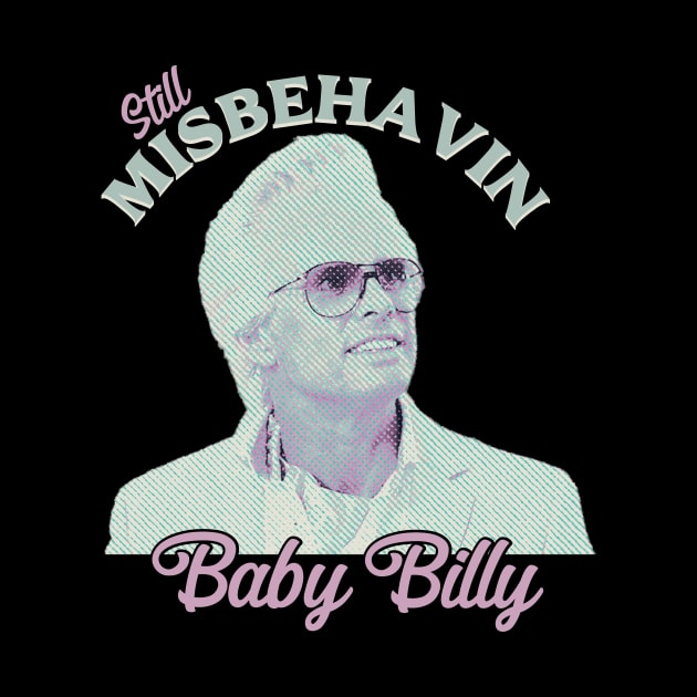 Still Misbehavin Baby Billys by BrutalGrafix Studio