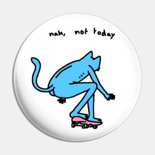 Nah, not today Pin