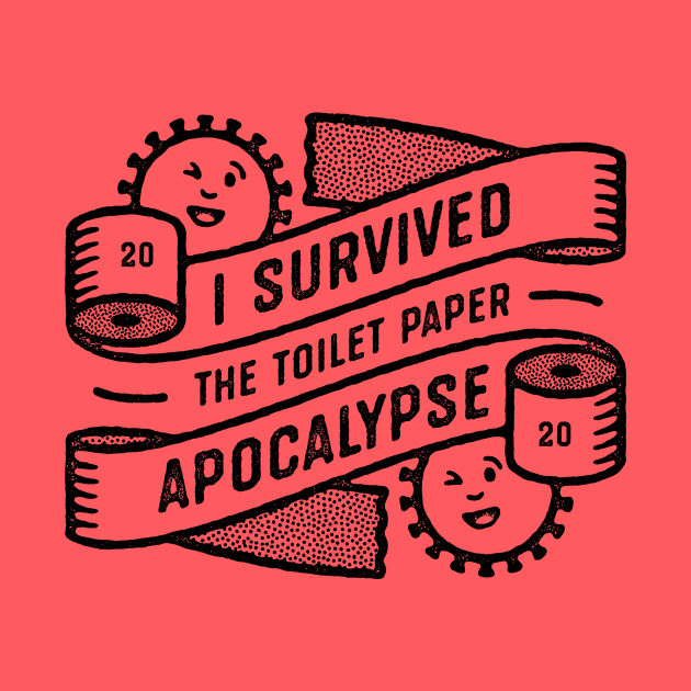 I Survived The Toilet Paper Apocalypse by Atomicvibes