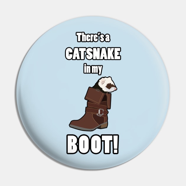 There's a CATSNAKE in my BOOT! Pin by FerretMerch