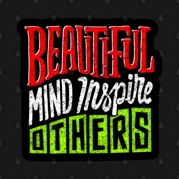 Beautiful Mind Inspire Others - Typography Inspirational Quote Design Great For Any Occasion by TeesHood