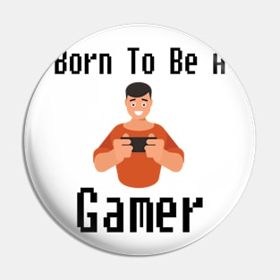 Born To Be A Gamer Pin