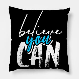 Believe You Can Pillow