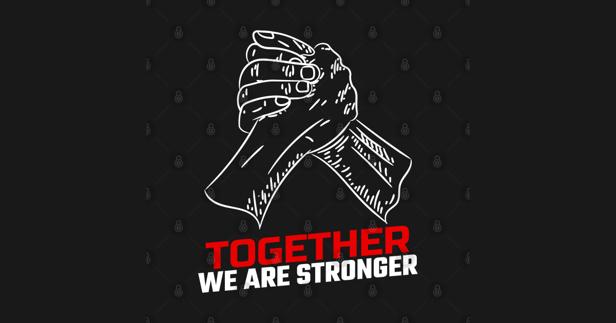 Together We Are Stronger Together We Are Stronger Posters and Art