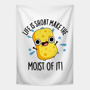 LIfe Is Short Make The Moist Of It Funny Sponge Pun Tapestry