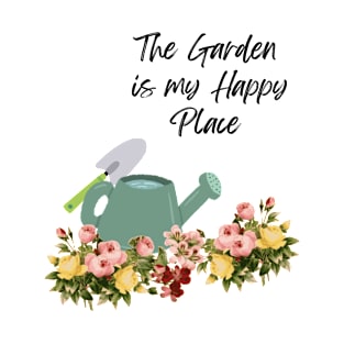 Garden is my happy place T-Shirt