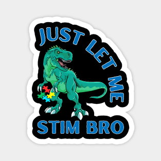 TREX JUST LET ME STIM BRO Magnet