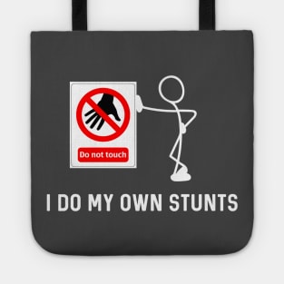 I Do My Own Stunts Funny Don’t Touch Sign Tote