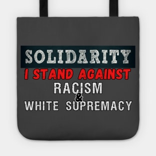 I stand against racism and white supremacy #solidarity Tote