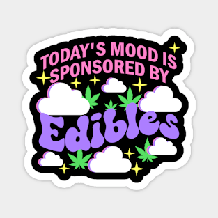 Today’s Mood Is Sponsored By Edibles Magnet