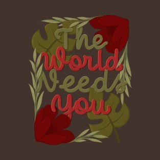 the world needs you T-Shirt