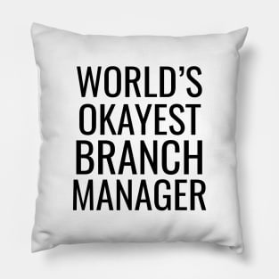 World's Okayest Branch Manager Pillow