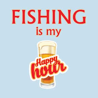 Fishing Is My Happy Hour T-Shirt